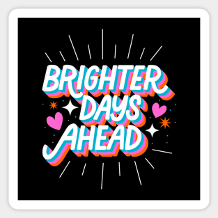 Brighter Days Ahead Sticker